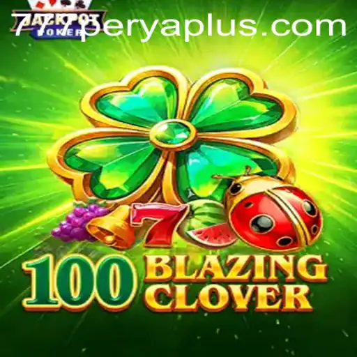Exploring the Unique World of 100BlazingClover in the 777PERYA Universe