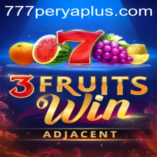 Exploring the Excitement of 3FruitsWin with the Thrilling Twist of 777PERYA