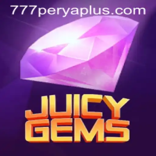 Exploring the World of JuicyGems and the Thrill of 777PERYA
